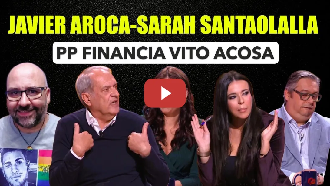 Embedded thumbnail for Javier Aroca y Sarah Santaolalla. El PP financia y Vito Quiles acosa.