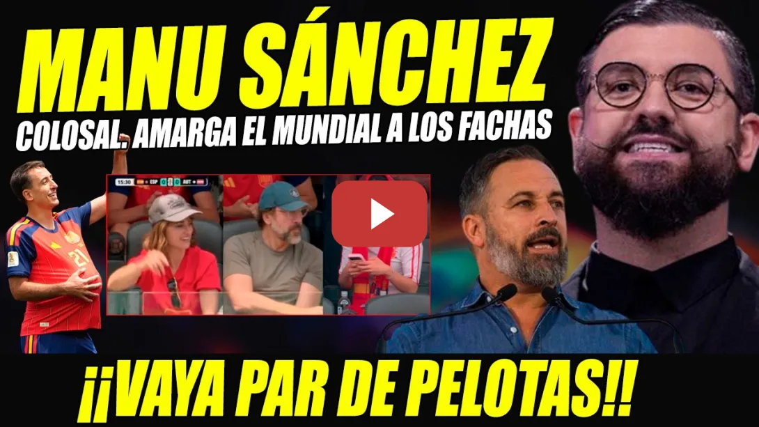 Embedded thumbnail for EL PERRO ANDALUZ SE LLENA DE APLAUSOS POR AMARGAR MUNDIAL DE FÚTBOL A LOS FACHAS.TITÁN MANU SÁNCHEZ