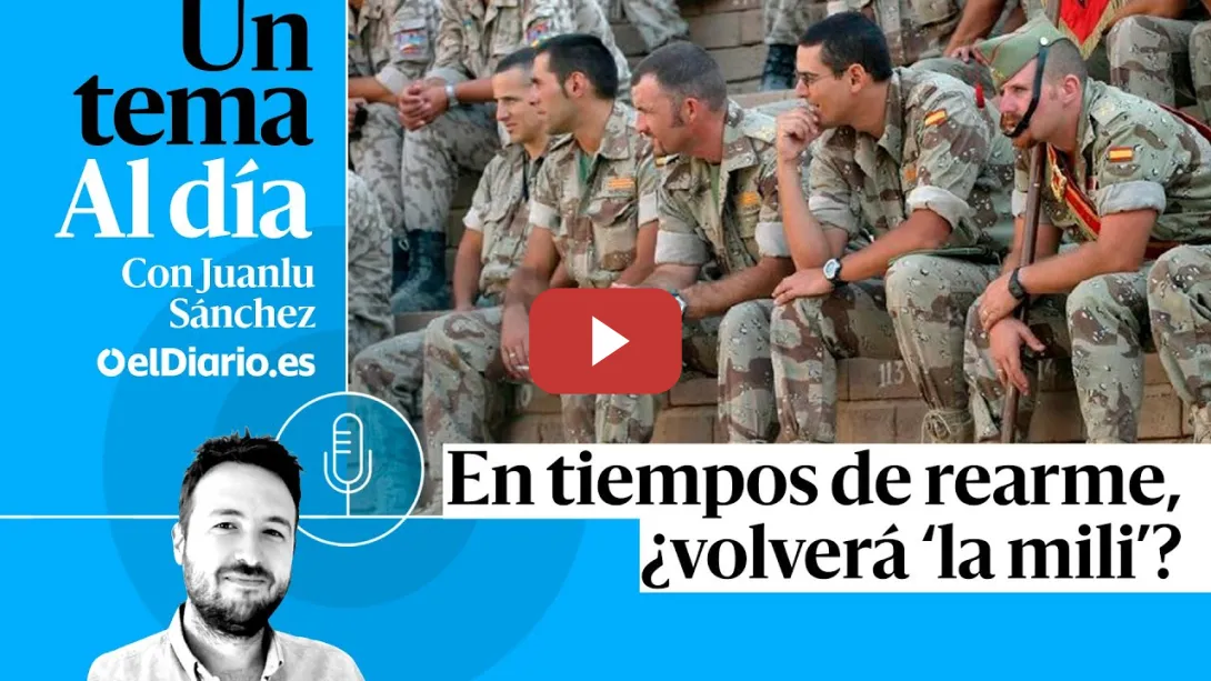 Embedded thumbnail for 🎙 PODCAST | En tiempos de rearme, ¿volverá ‘la mili’? · UN TEMA AL DÍA