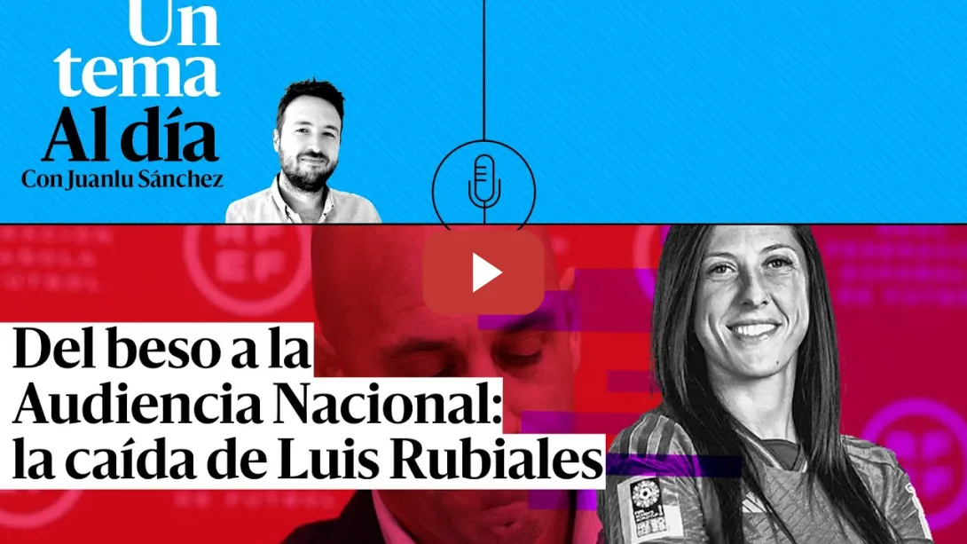 Embedded thumbnail for 🎙 PODCAST | Del beso a la Audiencia Nacional: la caída de Luis Rubiales