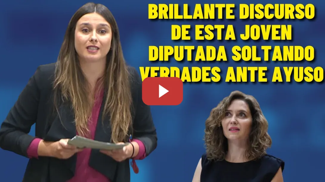 Embedded thumbnail for 👏¡BRILLANTE DISCURSO!👏 Esta JOVEN DIPUTADA deja sin palabras a AYUSO y al PP
