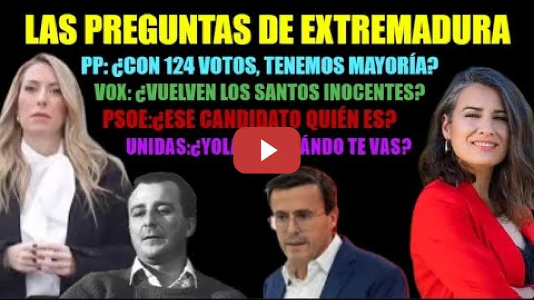 Embedded thumbnail for Extremadura deja preguntas ¿Con 124, tenemos mayoría?¿Vuelve Don Iván?¿Ese quién es?¿Te vas Yolanda?