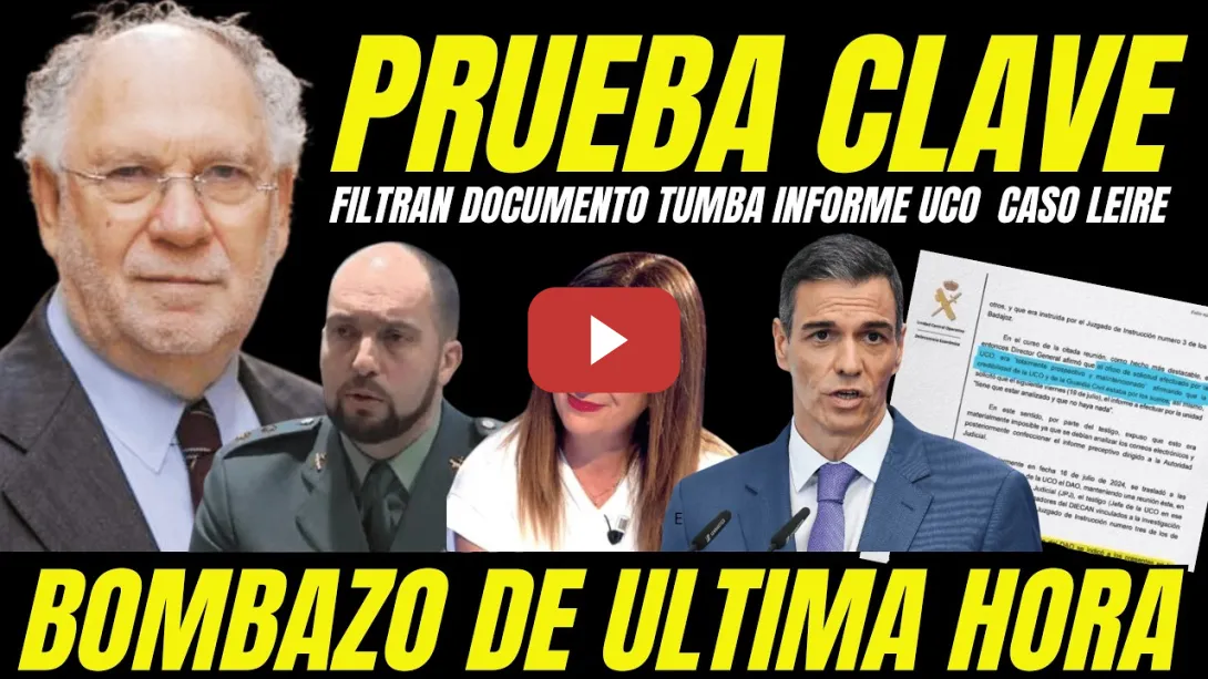 Embedded thumbnail for BOMBAZO "FILTRAN DOCUMENTO CLAVE QUE DESTAPA INFORME FALSOS UCO GUARDIA CIVIL CASO LEIRE Y PSOE"