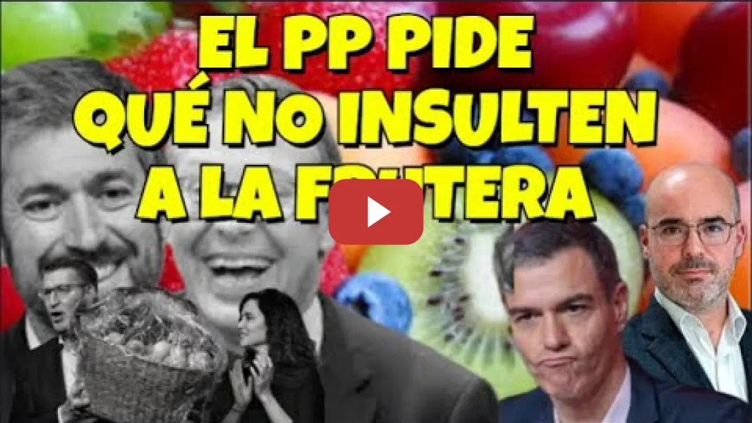 Embedded thumbnail for El PP de Ayuso pide que dejen de insultarla, pero &quot;Les gusta la fruta&quot;🥝🍇🍈🍉🍎🍋‍🟩🍐🍅🍒🫐