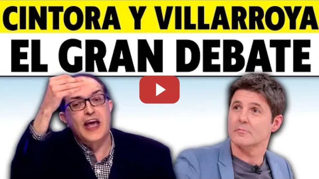 Embedded thumbnail for CINTORA Y VILLARROYA: EL GRAN DEBATE