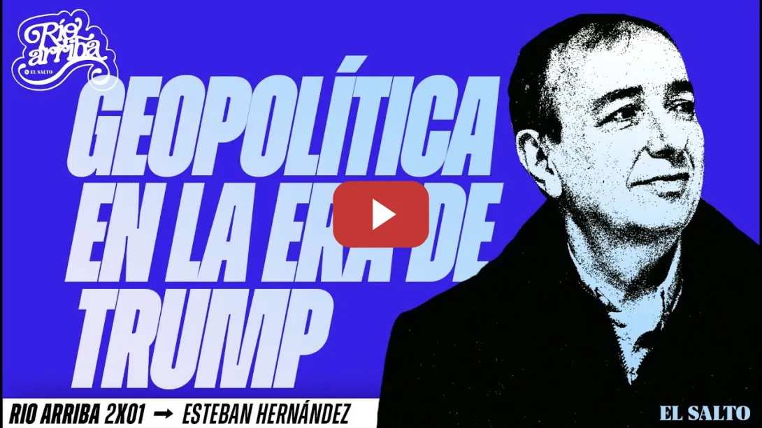 Embedded thumbnail for Esteban Hernández: Geopolítica en la era de Trump | Río Arriba 2x1
