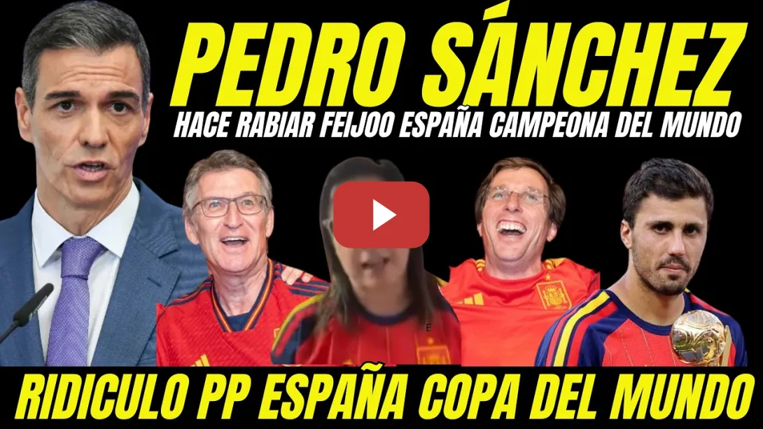 Embedded thumbnail for PEDRO SÁNCHEZ HACE RABIAR A FEIJÓO Y ANA VÁZQUEZ "RIDÍCULO DEL PP ESPAÑA CAMPEONA DEL MUNDO"