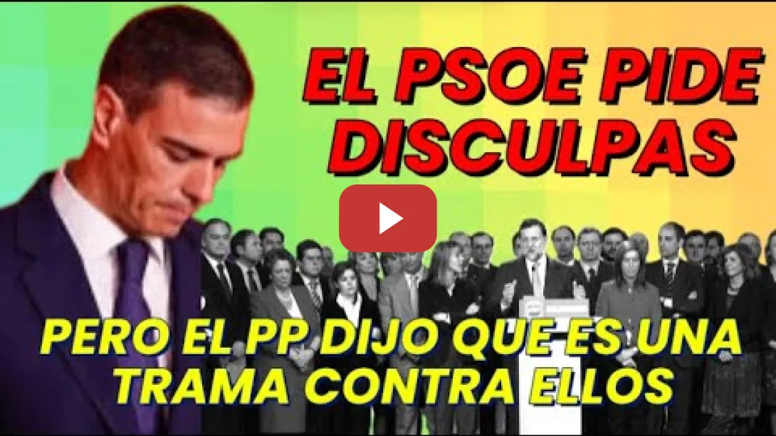 Embedded thumbnail for El PSOE pide Disculpas y el PP dijo que es una trama contra ellos por Plasma