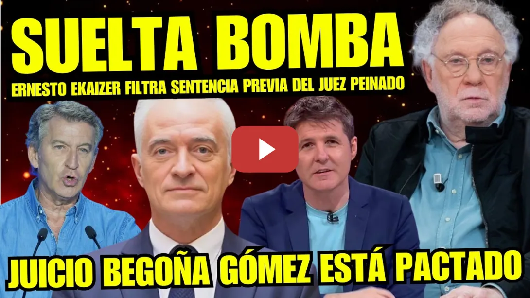 Embedded thumbnail for BOMBAZO ERNESTO EKAIZER “JUEZ PEINADO TIENE TODO PACTADO ANTES DEL JUICIO BEGOÑA GÓMEZ”