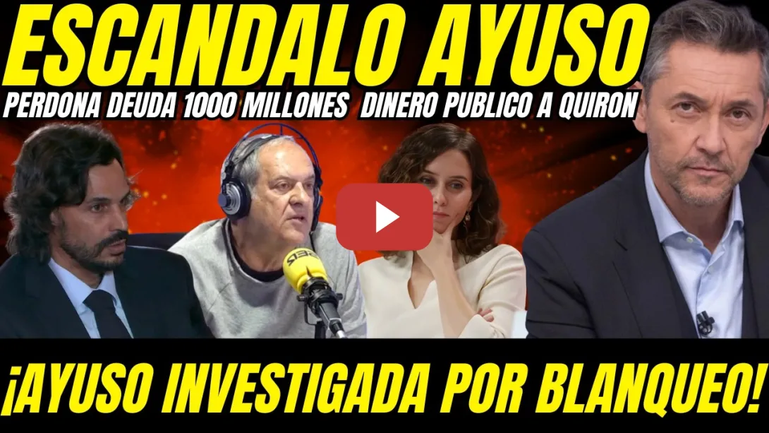 Embedded thumbnail for 🚨 BOMBAZO AYUSO: INVESTIGADA POR DELITO DE BLANQUEO ''PERDONA DEUDA MILLONARIA A QUIRÓN''