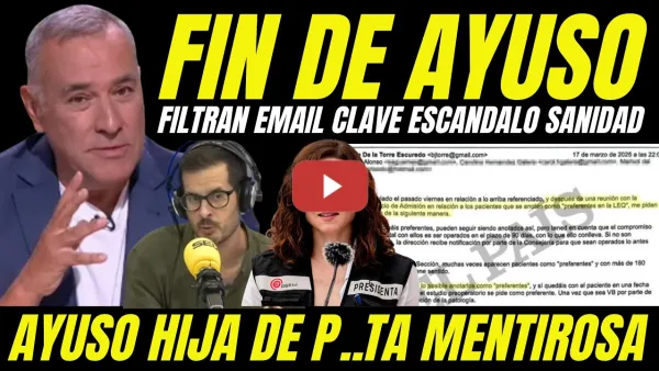 Embedded thumbnail for AYUSO ES UNA HIJA DE P..TA MENTIROSA "FILTRAN EMAIL QUE DEMUESTRA ESCÁNDALO SANIDAD EN MADRID"