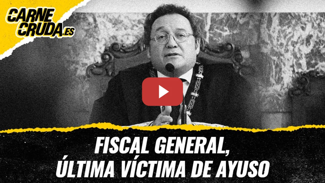 Embedded thumbnail for T12x46 - Fiscal General, última víctima de Ayuso (CARNE CRUDA)