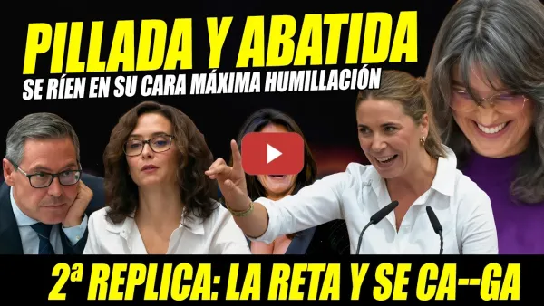 Embedded thumbnail for AYUSO ABATIDA: SE RÍEN EN SU CARA, LA PILLAN, LA RETAN Y SE CA--GA.  BERGEROT MAR ESPINAR