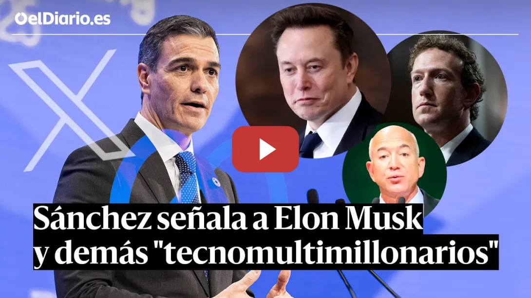 Embedded thumbnail for PEDRO SÁNCHEZ señala a ELON MUSK y demás &quot;tecnomultimillonarios&quot;: &quot;Deben rendir cuentas&quot;