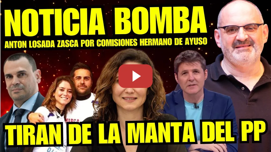 Embedded thumbnail for ANTÓN LOSADA DESTAPA NUEVO CASO DE COMISIONES DEL HERMANO DE AYUSO y DEJA EN RIDÍCULO AL PP