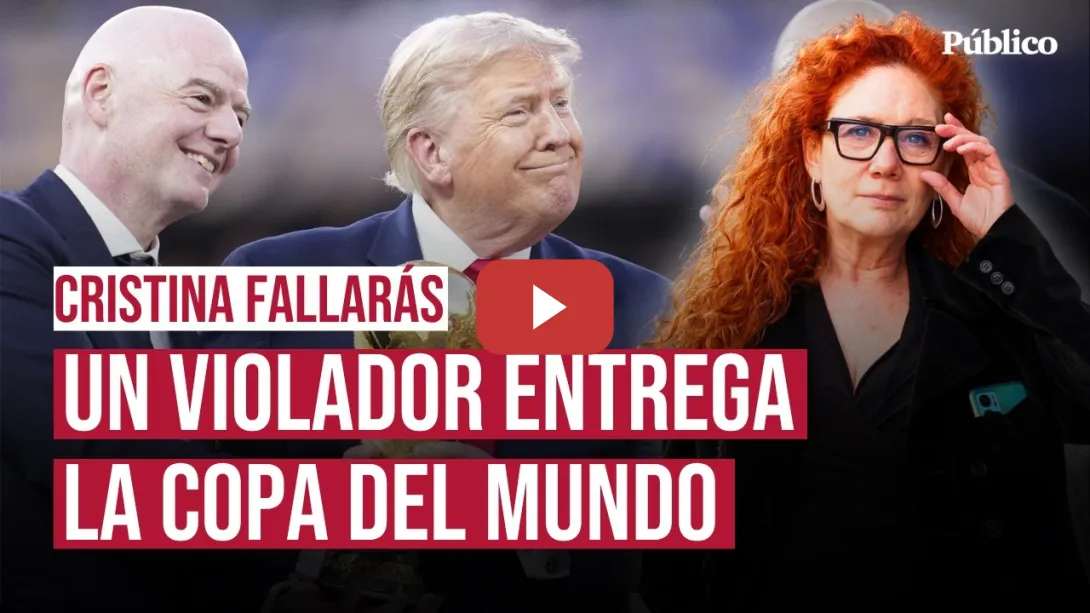 Embedded thumbnail for Un violador entrega la Copa del Mundo, por Cristina Fallarás