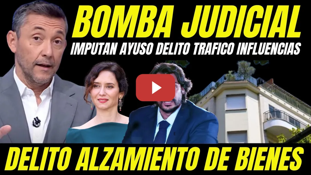 Embedded thumbnail for BOMBAZO "JUEZA IMPUTA AL NOVIO AYUSO DELITO ALZAMIENTO DE BIENES Y AYUSO DELITO TRÁFICO INFLUENCIAS
