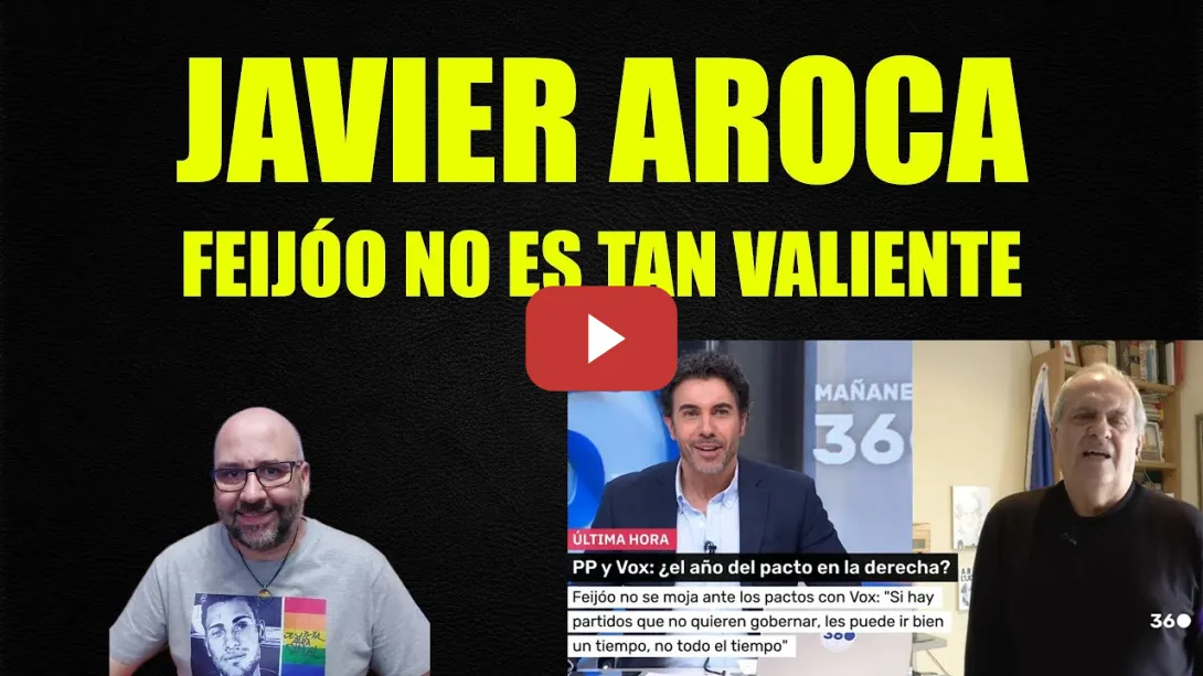 Embedded thumbnail for Javier Aroca, Feijóo no es tan valiente como dice al no ir delante de la Jueza.