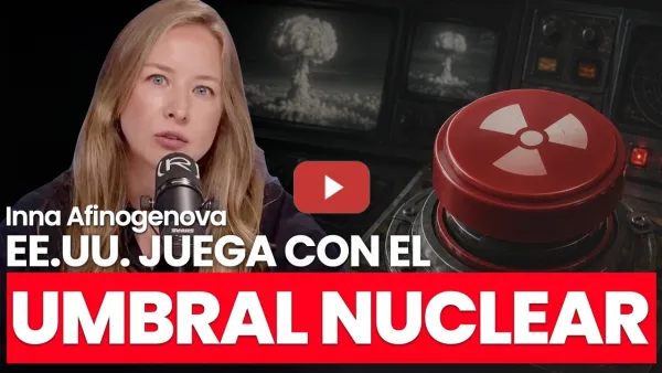 Embedded thumbnail for Estados Unidos revisa el umbral nuclear para guerras regionales: ¿qué significa? | Inna Afinogenova