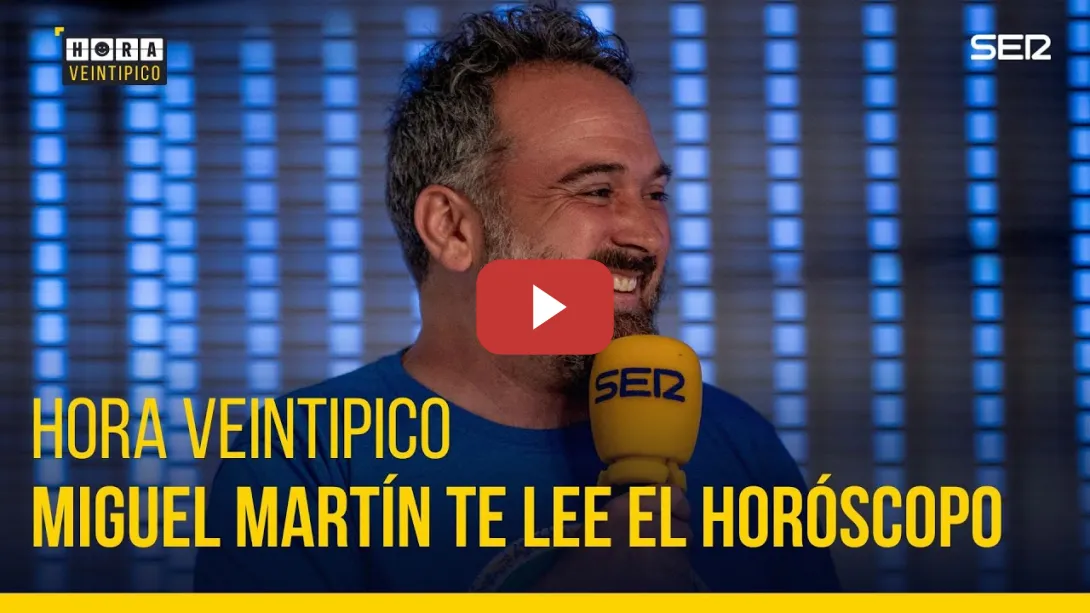 Embedded thumbnail for Hora Veintipico | Miguel Martín te lee el horóscopo