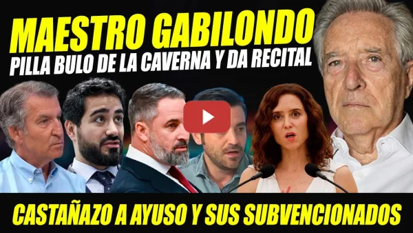 Embedded thumbnail for IÑAKI GABILONDO PILLA BULO CAVERNA Y DA RECITAL CONTRA AYUSO, SUBVENCIONADOS,ULTRAS FACHOSFERA 