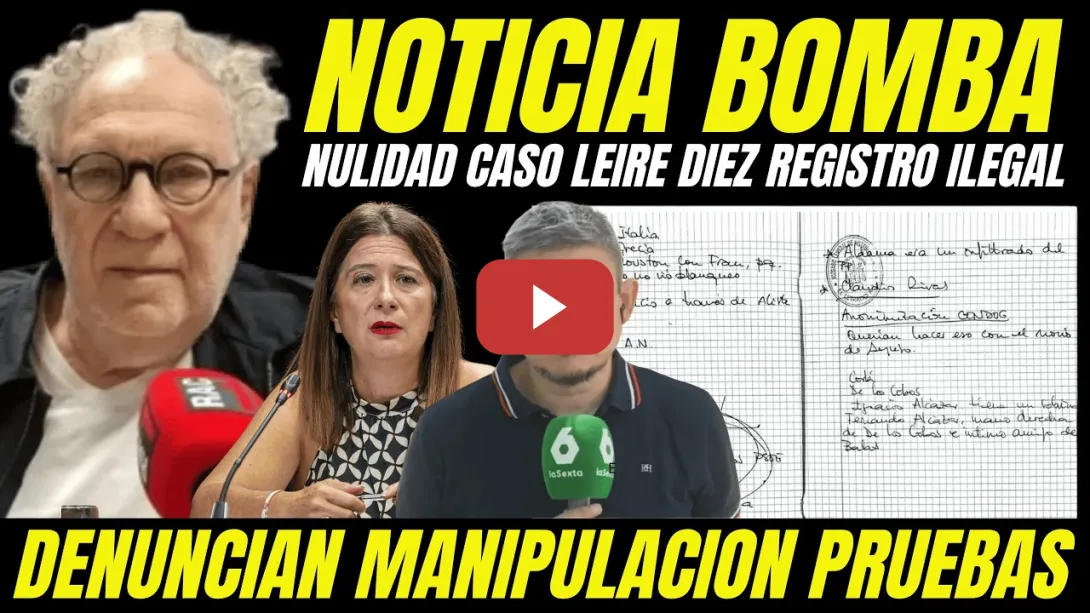 Embedded thumbnail for BOMBAZO "NULIDAD CASO LEIRE DIEZ POR MANIPULACIÓN DE PRUEBAS Y REGISTROS ILEGALES UCO PATRIÓTICA"