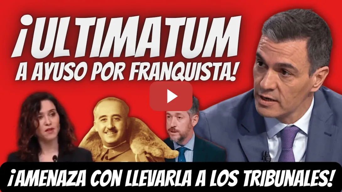 Embedded thumbnail for ¡OJO! - Pedro Sánchez LLEVARÁ Ayuso a los TRIBUNALES por FRANQUISTA