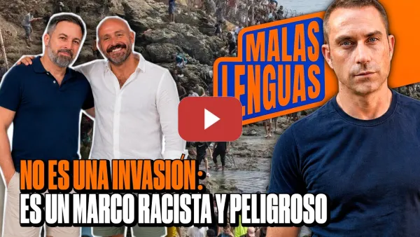Embedded thumbnail for La imposición del marco racista y securitario ante una crisis humanitaria | MALAS LENGUAS