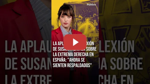 Embedded thumbnail for SUSANA ABAITUA: "La EXTREMA DERECHA respalda a quienes antes tenían miedo de decir lo que pensaban"