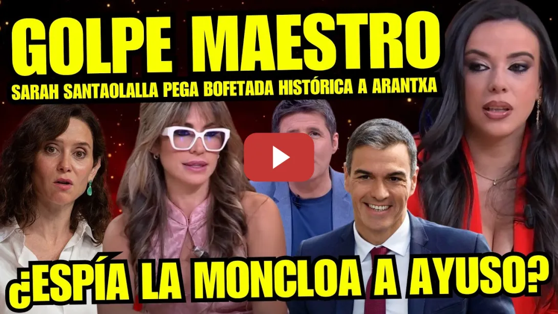 Embedded thumbnail for SARAH SANTAOLALLA SE MERIENDA A ARANTXA SÁNCHEZ "¿ESPÍA LA MONCLOA A AYUSO?" BULOS NO MENTIROSA