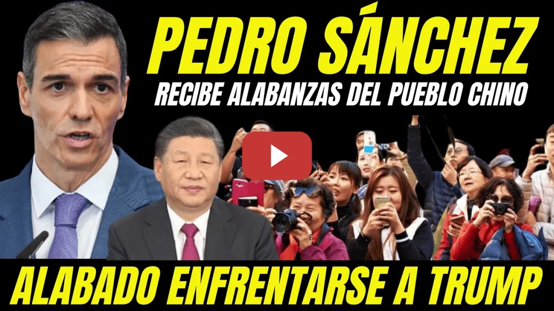 Embedded thumbnail for VIDEO VIRAL CIUDADANOS CHINOS APOYANDO A PEDRO SÁNCHEZ POR PLANTAR CARA A TRUMP