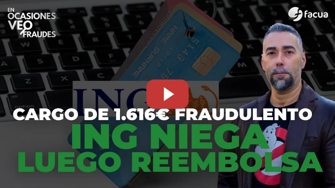 Embedded thumbnail for CARGO DE 1.616€ FRAUDULENTO: ING NIEGA PERO LUEGO REEMBOLSA