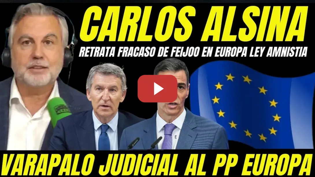 Embedded thumbnail for CARLOS ALSINA RETRATA FRACASO FEIJÓO EN EUROPA "VARAPALO JUDICIAL AL PP SE RINDE ANTE PEDRO SÁNCHEZ"