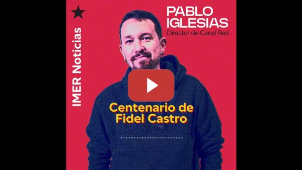 Embedded thumbnail for El Centenario de Fidel Castro ¿cómo interpretar hoy la Revolución?