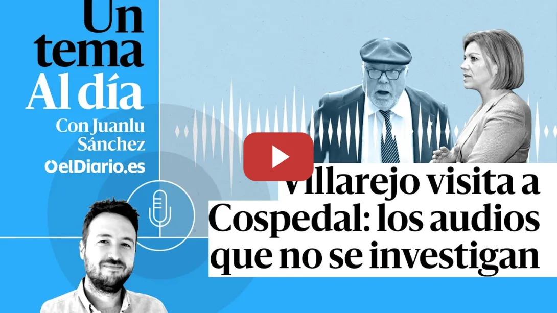 Embedded thumbnail for 🎙 PODCAST | ESPECIAL | Villarejo visita a Cospedal: los audios que no se investigan · UN TEMA AL DÍA