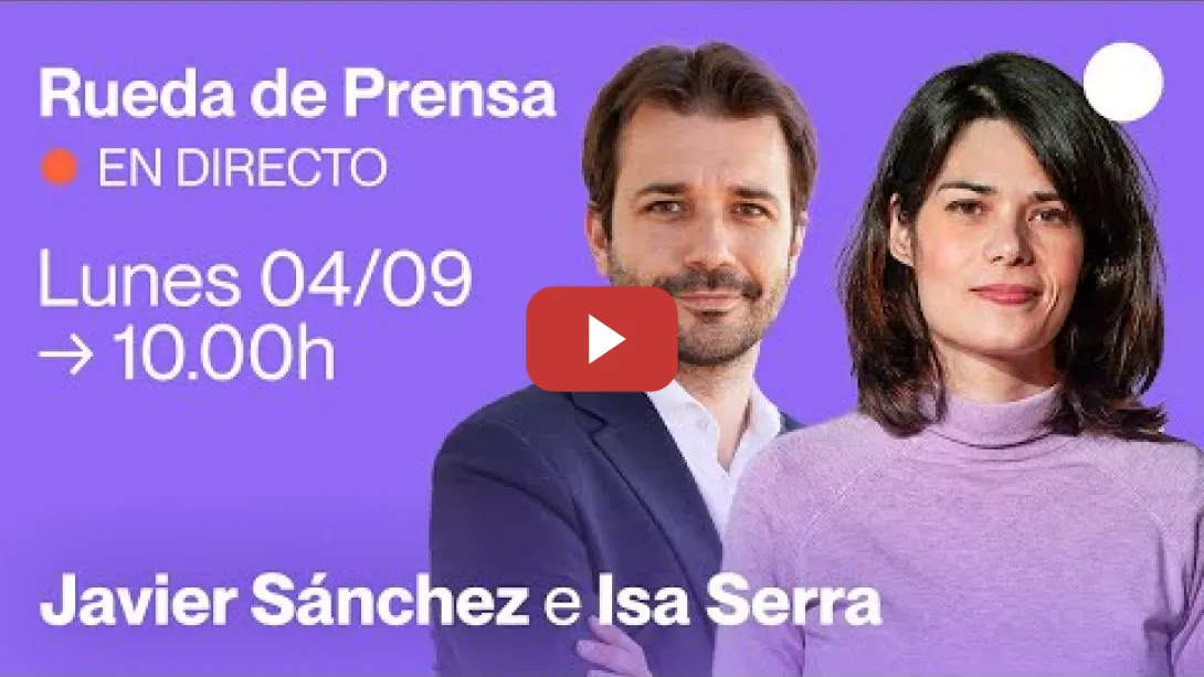Embedded thumbnail for Rueda de Prensa de Javier Sánchez e Isa Serra