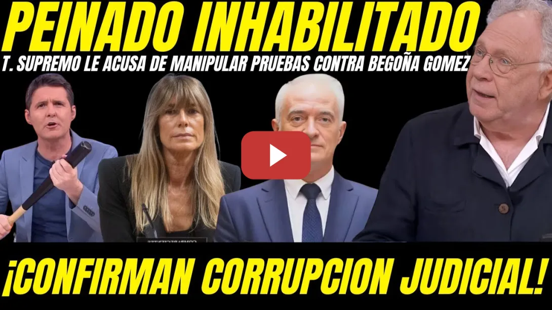 Embedded thumbnail for 💥 TRIBUNAL SUPREMO BUSCA INHABILITAR A JUEZ PEINADO POR MANIPULAR PRUEBAS CONTRA BEGOÑA GOMEZ