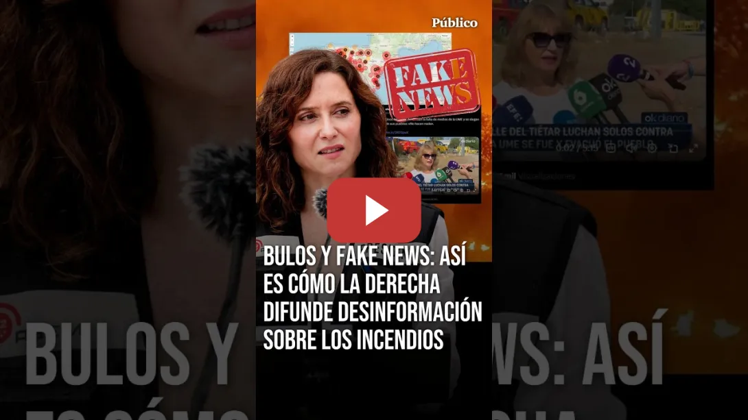 Embedded thumbnail for BULOS y FAKE NEWS: así es cómo la DERECHA difunde desinformación sobre los INCENDIOS