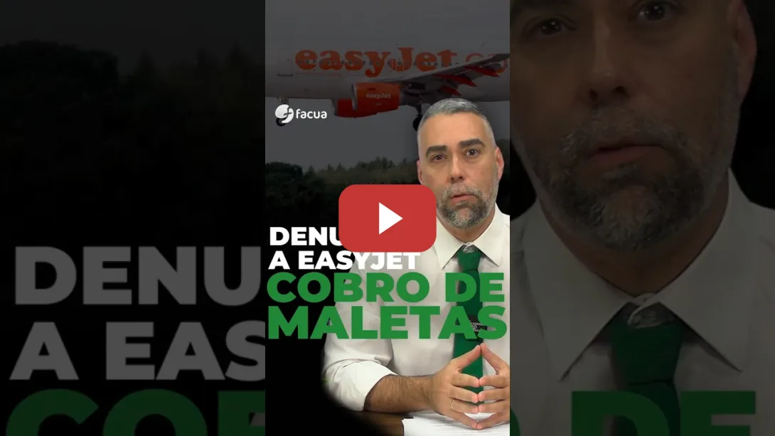 Embedded thumbnail for DENUNCIA A EASYJET POR EL COBRO DE MALETAS