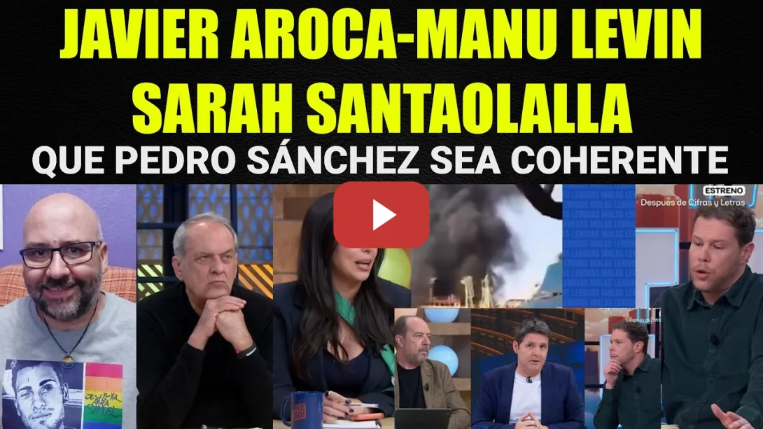 Embedded thumbnail for Javier Aroca, Manu Levin y Sarah Santaolalla. Que Pedro Sánchez tenga coherencia. Aznar lacayo Trump