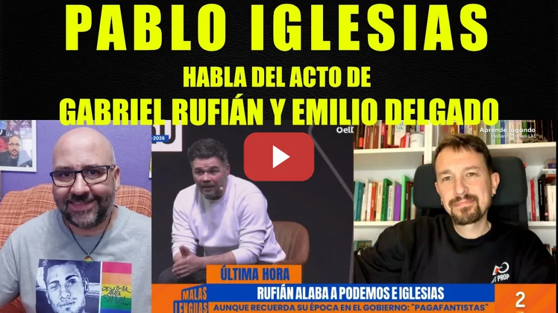 Embedded thumbnail for Pablo Iglesias habla del acto de Rufián y Emilio Delgado.
