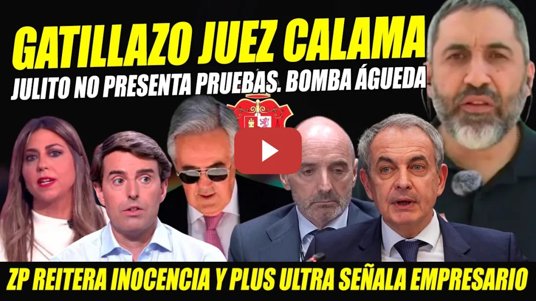 Embedded thumbnail for GATILLAZO JUEZ CALAMA: NI UNA PRUEBA CONTRA ZAPATERO DE JULITO MARTÍNEZ.DESTAPAN FARSA VÍA ALDAMA