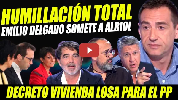 Embedded thumbnail for EMILIO DELGADO PEGA LECCIÓN A ALBIOL Y HUMILLA SUBDIRECTOR Vozpópuli POR DECRETO VIVIENDA ANTE RISTO