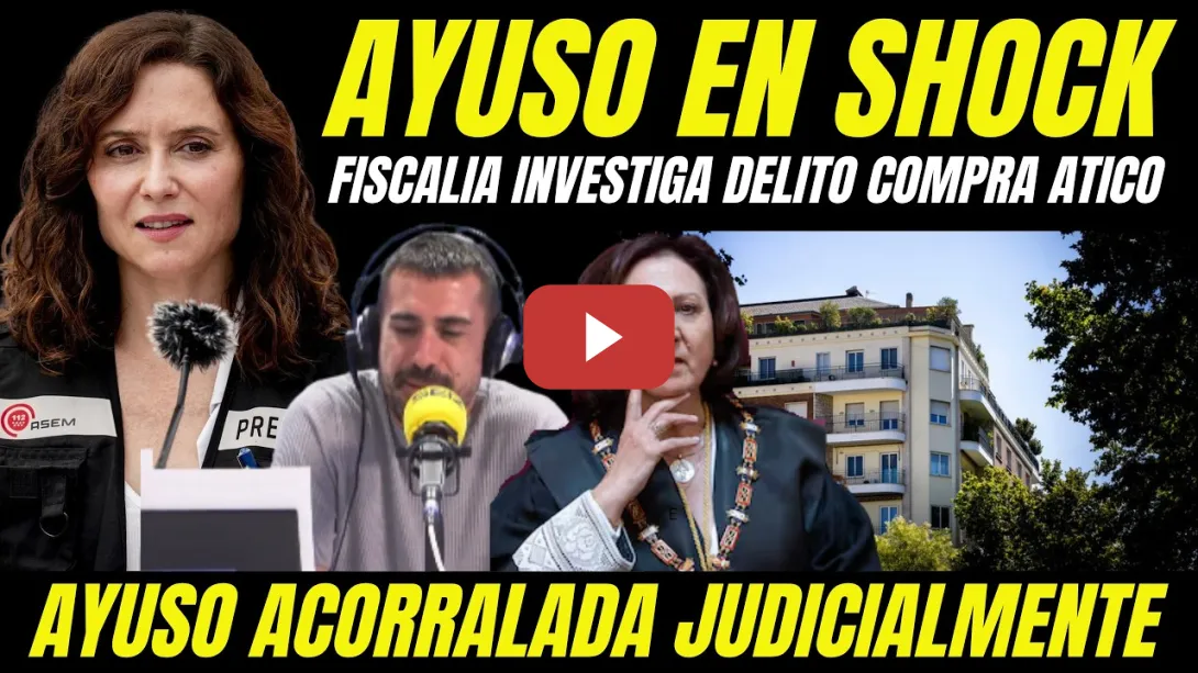 Embedded thumbnail for AYUSO ACORRALADA "FISCALÍA INVESTIGARÁ DELITOS COMPRA ÁTICO DE LUJO"
