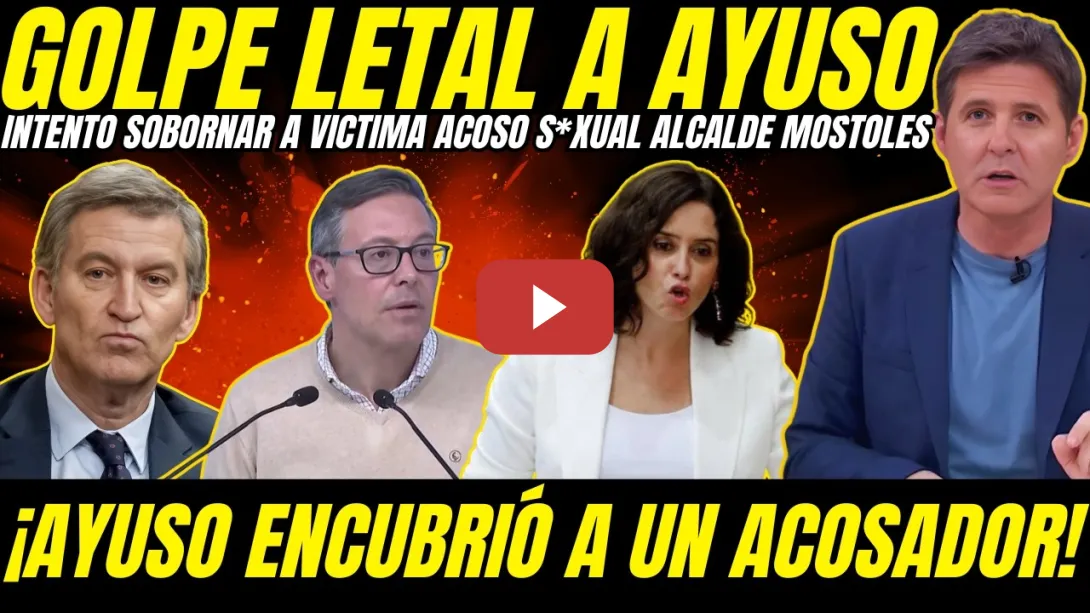 Embedded thumbnail for 💣 ¡OJO! AYUSO INTENTÓ SOBORNAR A VICTIMA DE ACOSO S*XUAL DEL ALCALDE DE MOSTOLES
