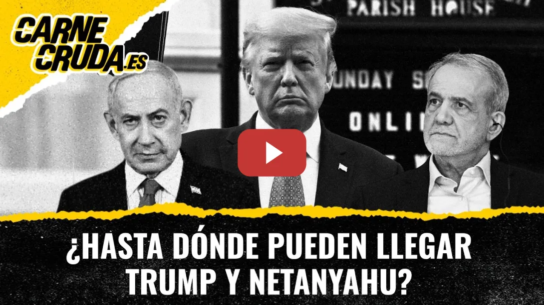 Embedded thumbnail for T12x109 - ¿Hasta dónde pueden llegar Trump y Netanyahu? (CARNE CRUDA)