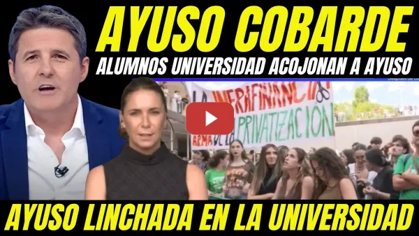 Embedded thumbnail for ALUMNOS UNIVERSIDAD ACOJONAN A AYUSO "AYUSO NO SE PRESENTA EN UNIVERSIDAD POR MIEDO A SER LINCHADA"