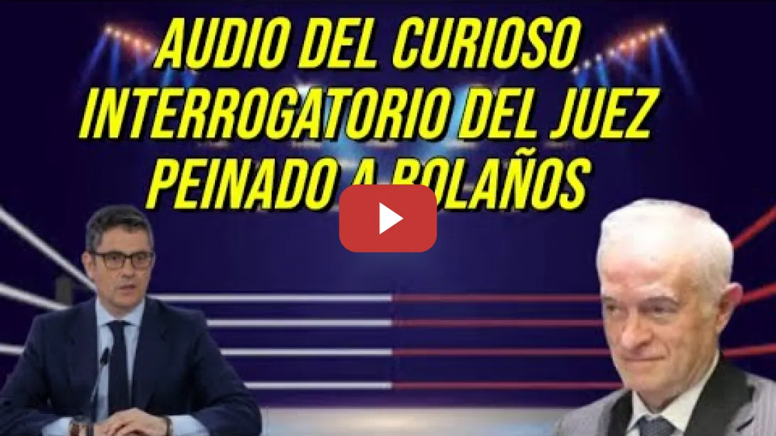 Embedded thumbnail for Audio del curioso interrogatorio del juez Peinado a Bolaños