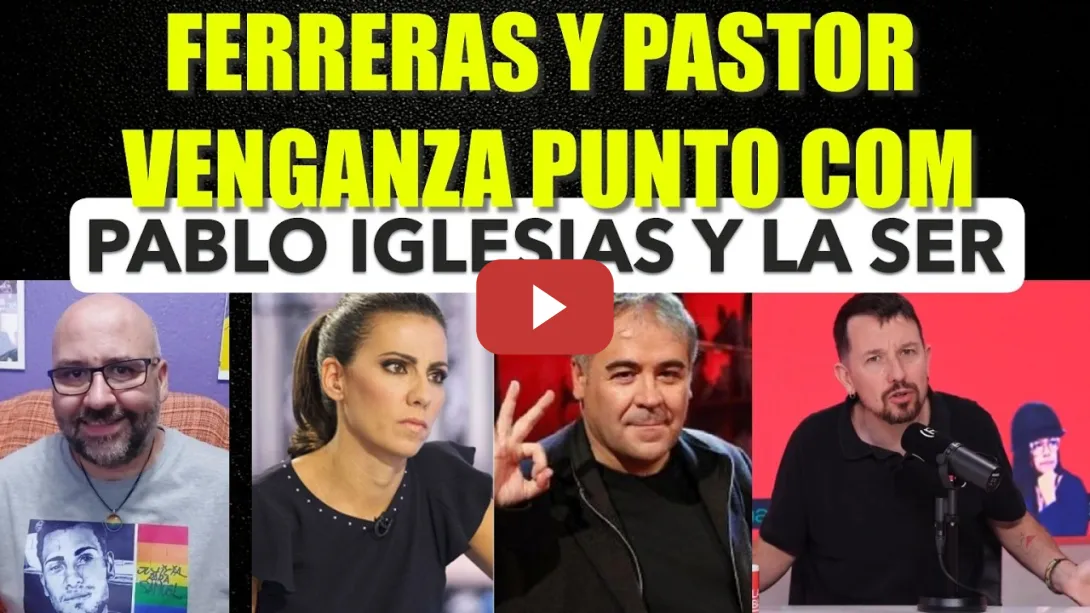 Embedded thumbnail for Ferreras y Ana Pastor a por quienes destaparon FerrerasGate. Pablo Iglesias y La Ser.