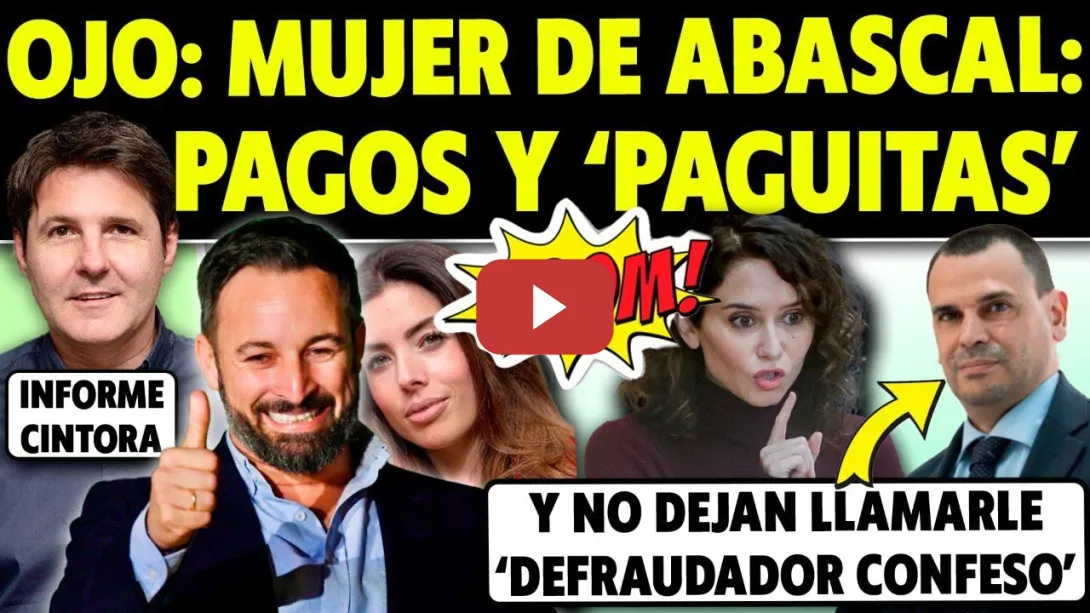 Embedded thumbnail for OJO!!! PAGOS A LA MUJER DE ABASCAL. Y EL JUEZ NO DEJA LLAMAR &quot;DEFRAUDADOR CONFESO&quot; AL NOVIO DE AYUSO